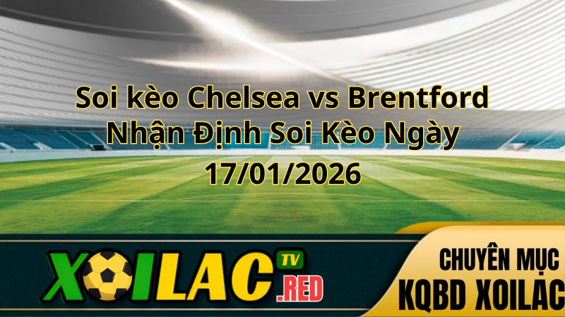 Soi kèo Chelsea vs Brentford